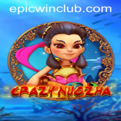 CrazyNuoZha: The Thrilling World of Epicwin Gaming